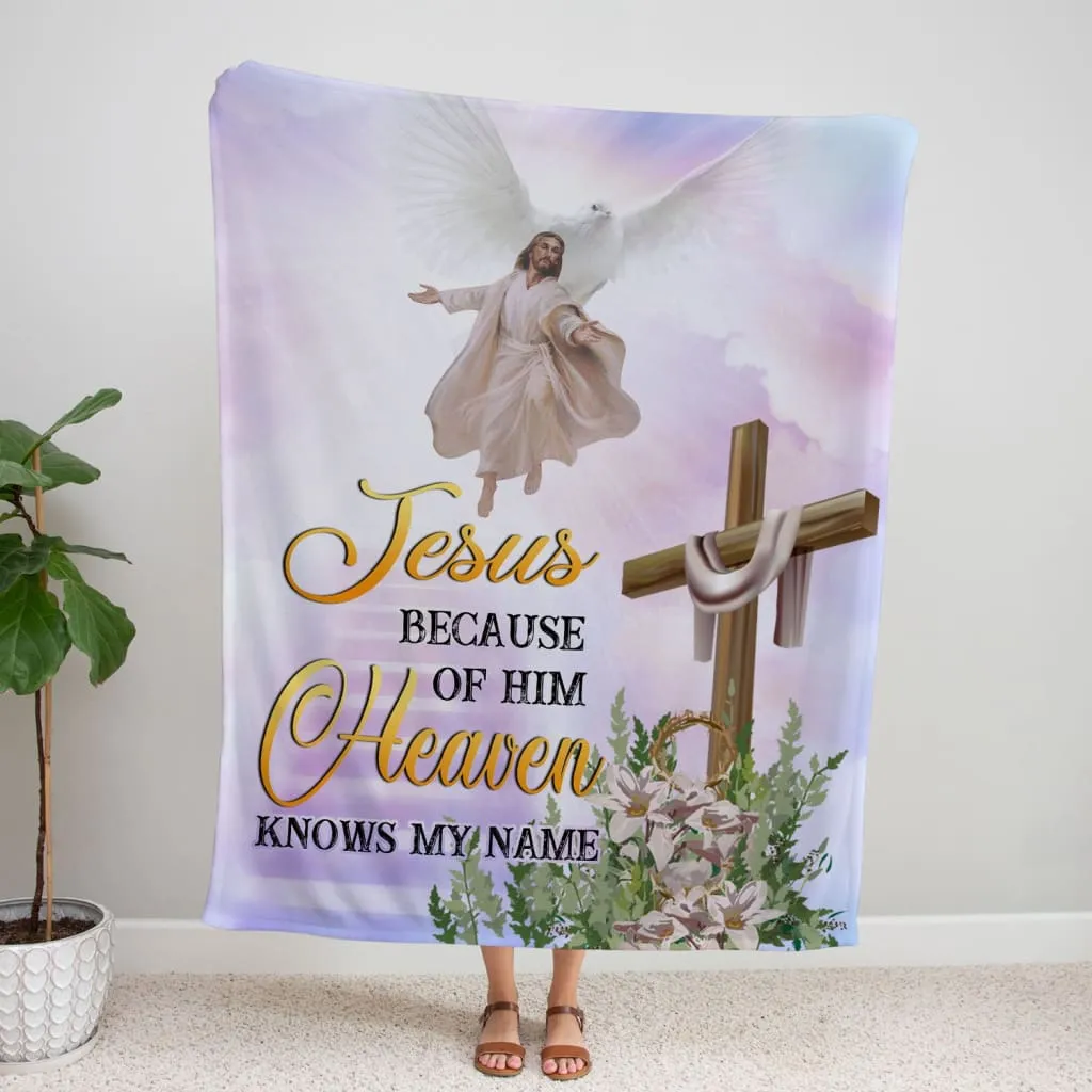 Jesus Because Of Him Heaven Knows My Name 2 Fleece Blanket - Christian Blanket - Bible Verse Blanket