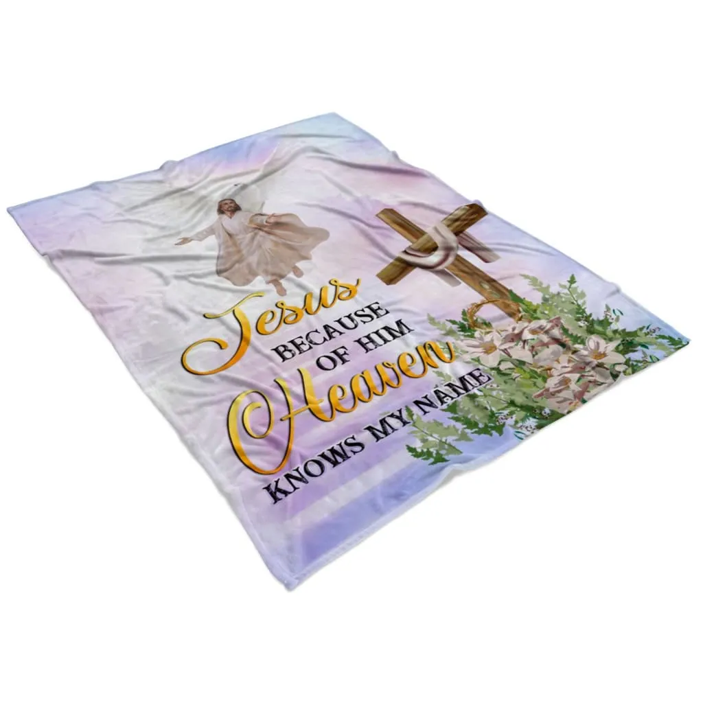 Jesus Because Of Him Heaven Knows My Name 2 Fleece Blanket - Christian Blanket - Bible Verse Blanket